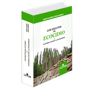 Los delitos de ecocidio y ecocidio contra la humanidad